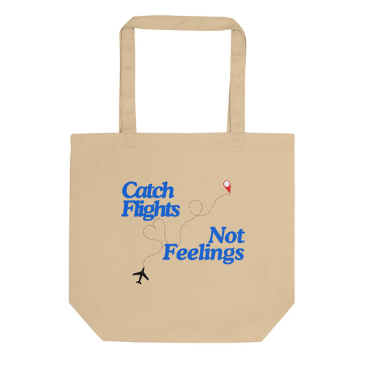 Catch Flights Not Feelings Tote