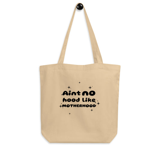 Ain't no Hood like Motherhood Eco Tote Bag