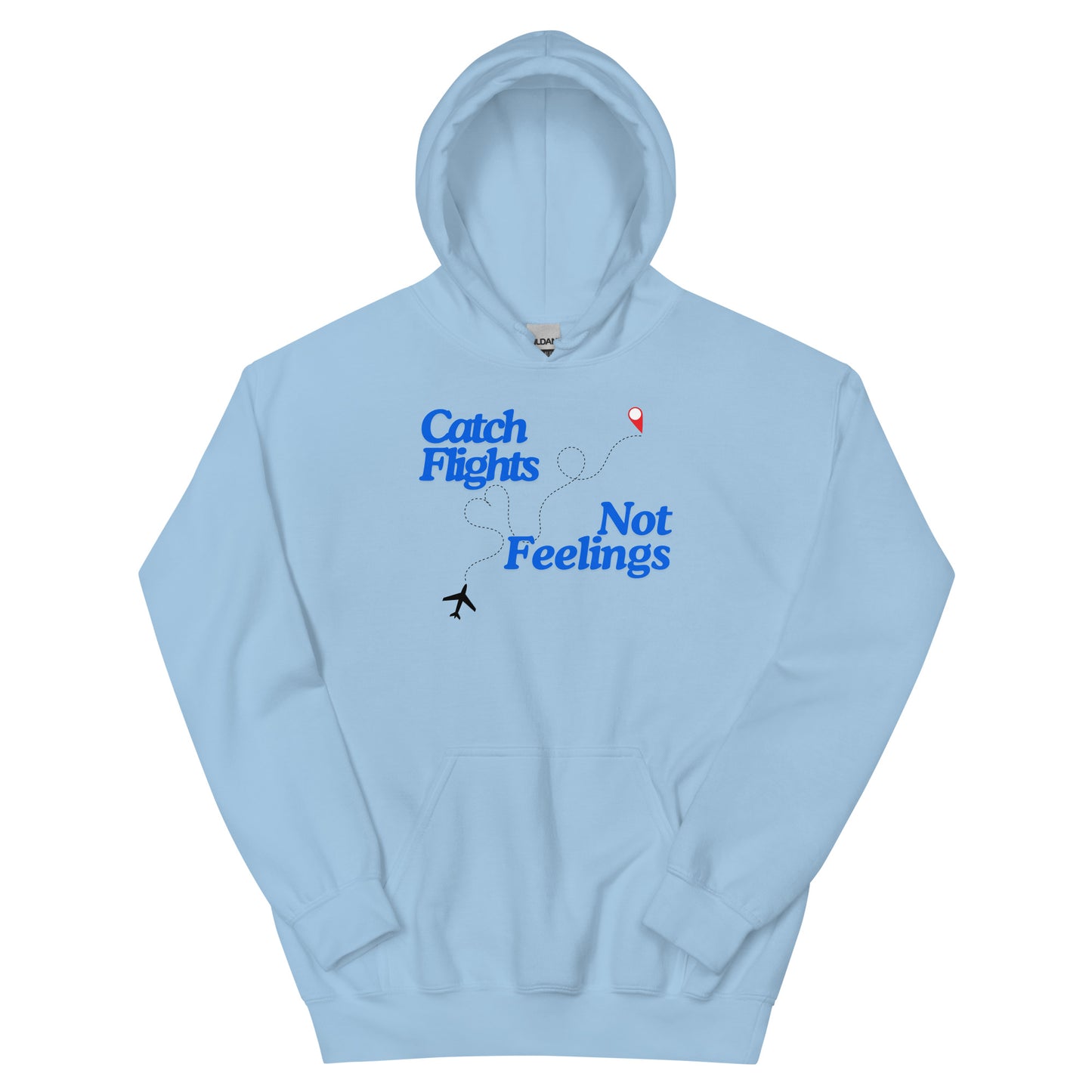 Catch Flights Not Feelings Unisex Hoodie