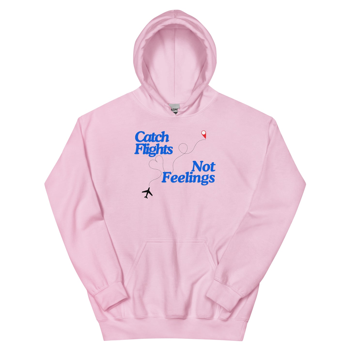 Catch Flights Not Feelings Unisex Hoodie