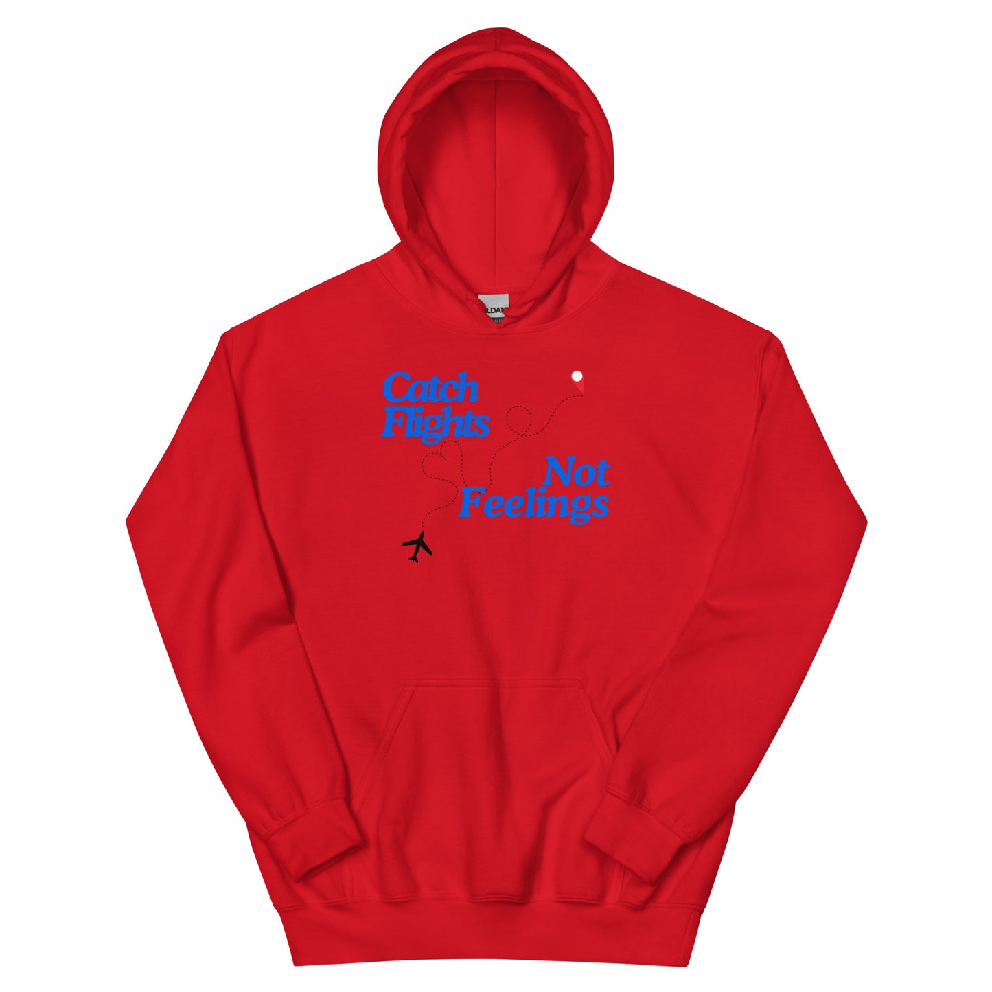 Catch Flights Not Feelings Unisex Hoodie