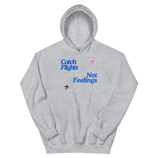 Catch Flights Not Feelings Unisex Hoodie