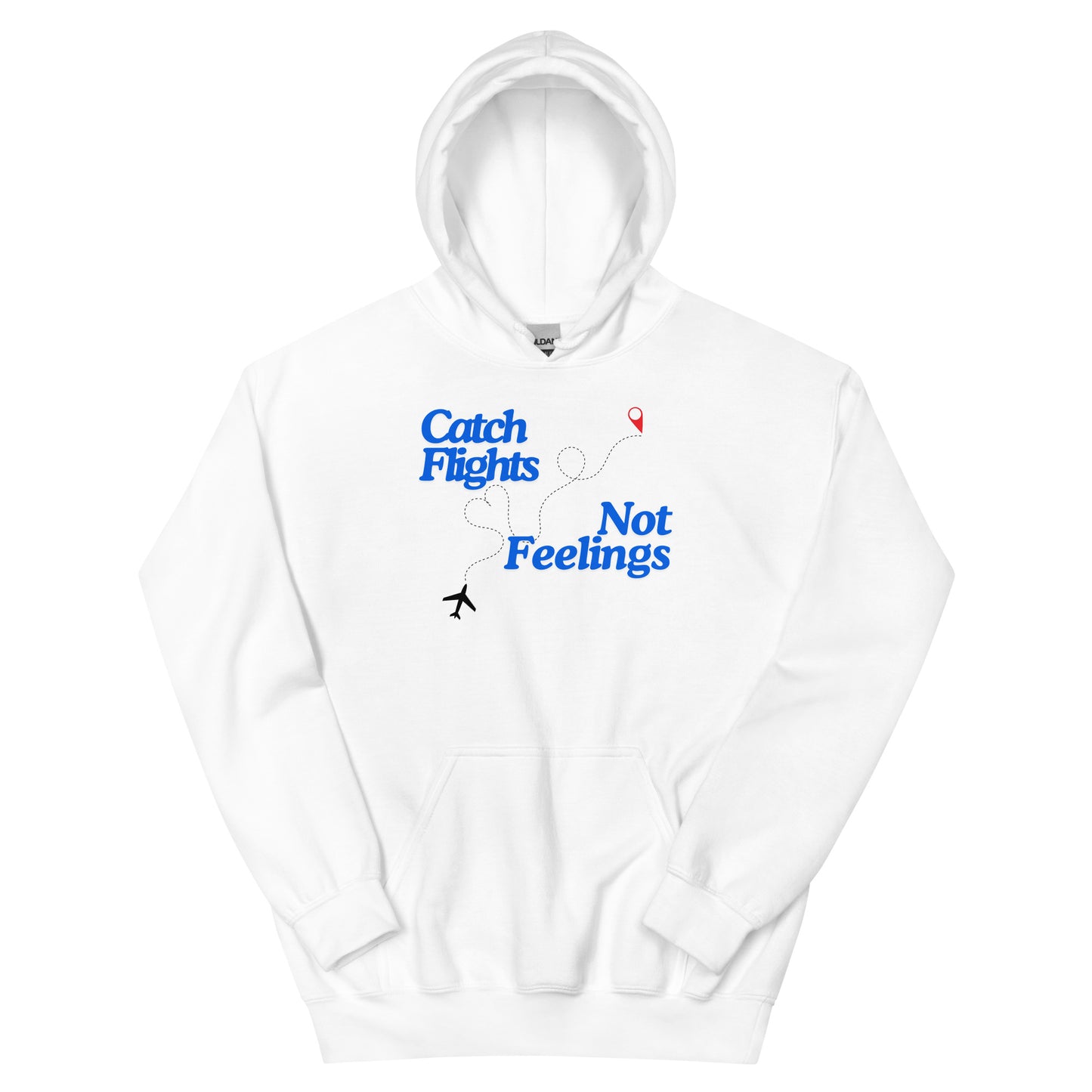 Catch Flights Not Feelings Unisex Hoodie