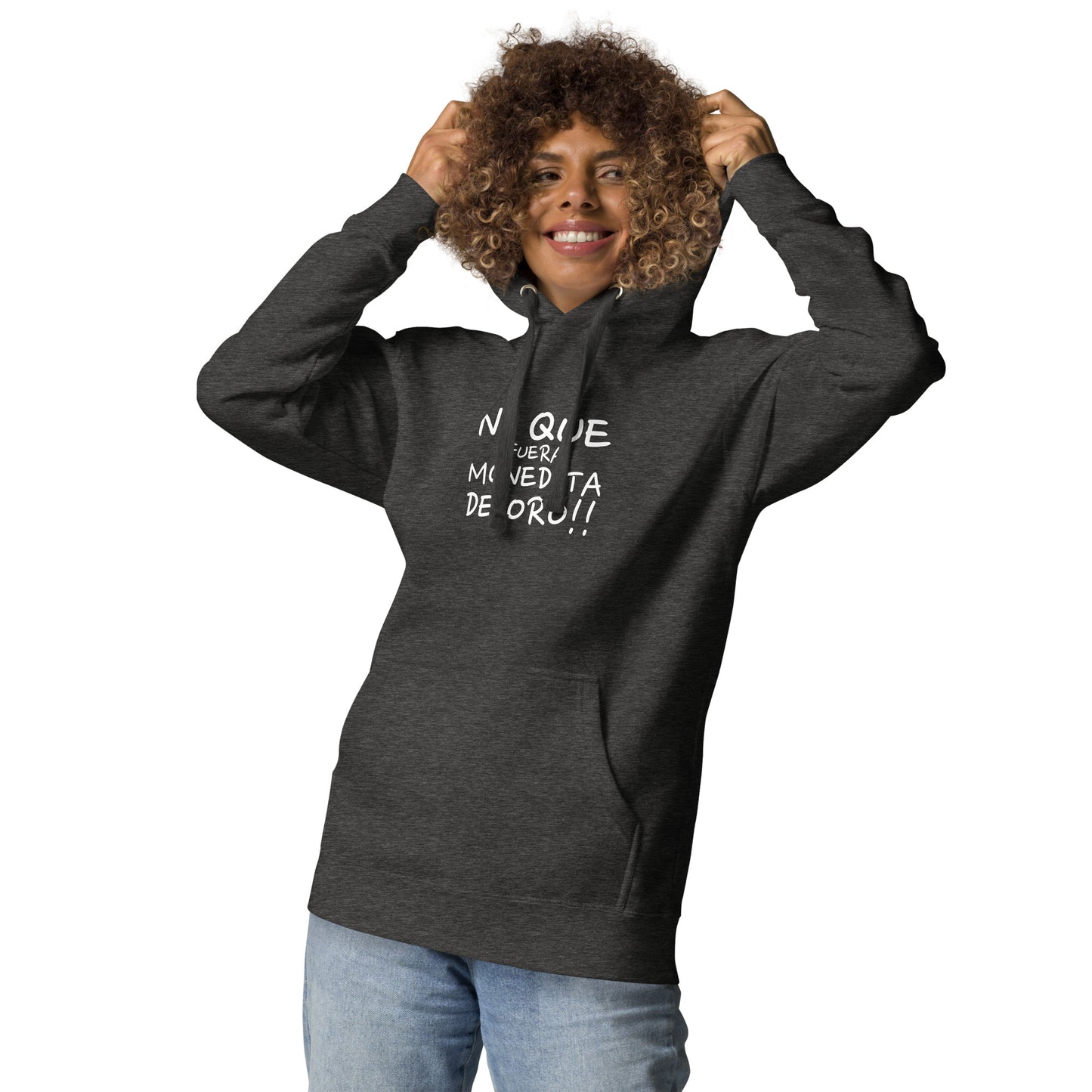 NI QUE FUERA MONEDITA DE ORO Unisex Hoodie white font