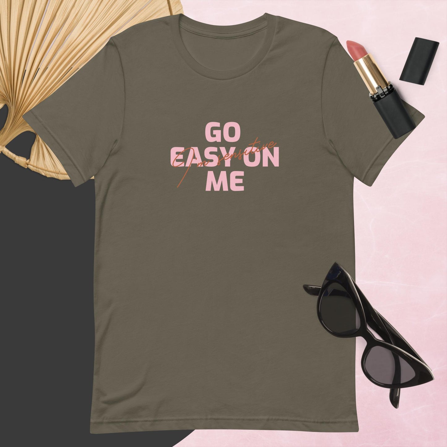 Go easy on me (I'm sensitive) T-shirt