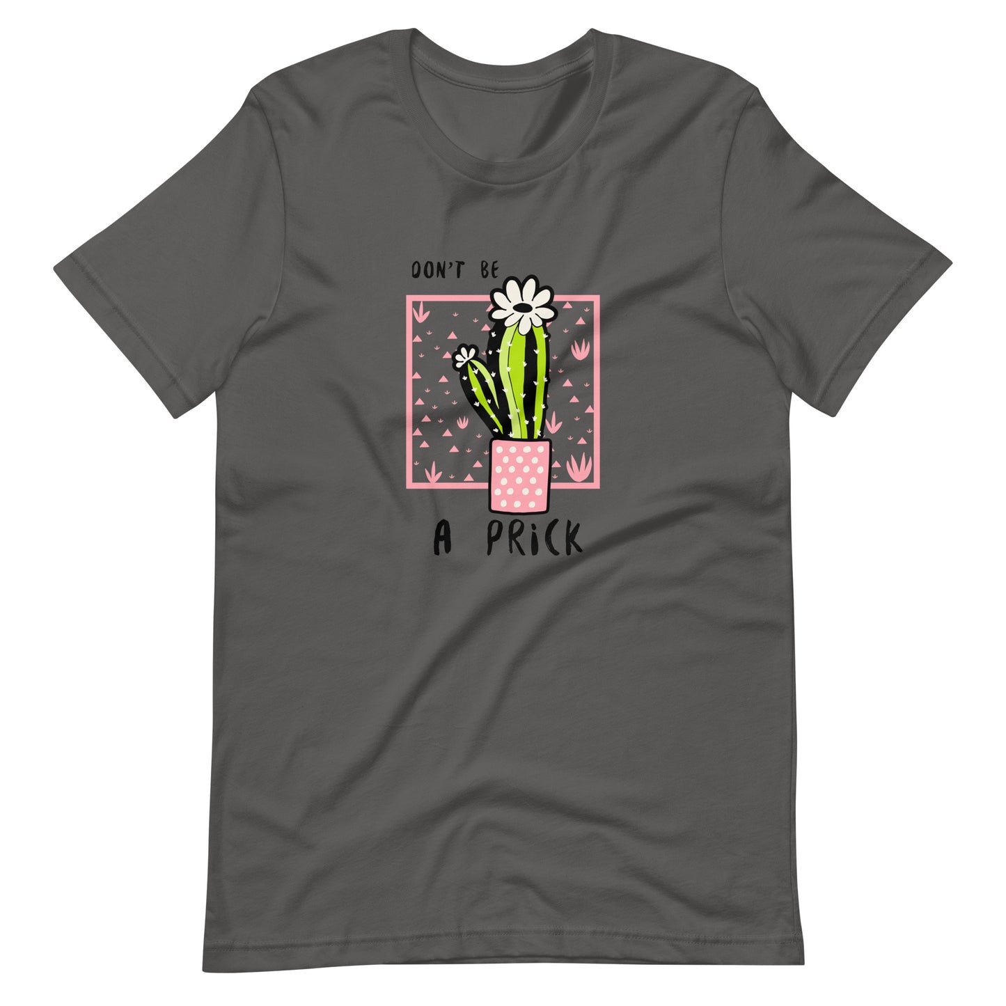 Don't be a PRICK (Cactus) Unisex t-shirt