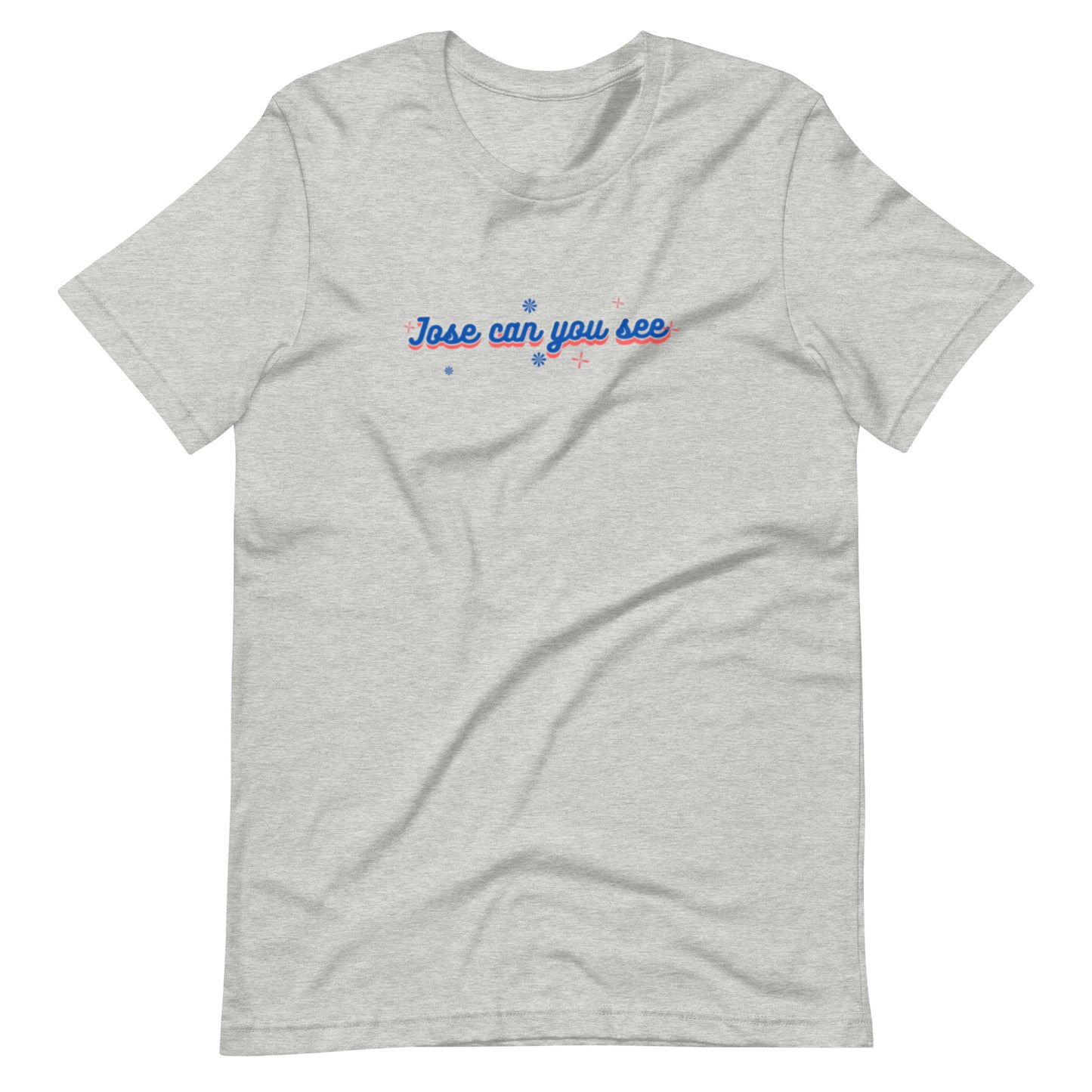 Jose can you see Unisex t-shirt