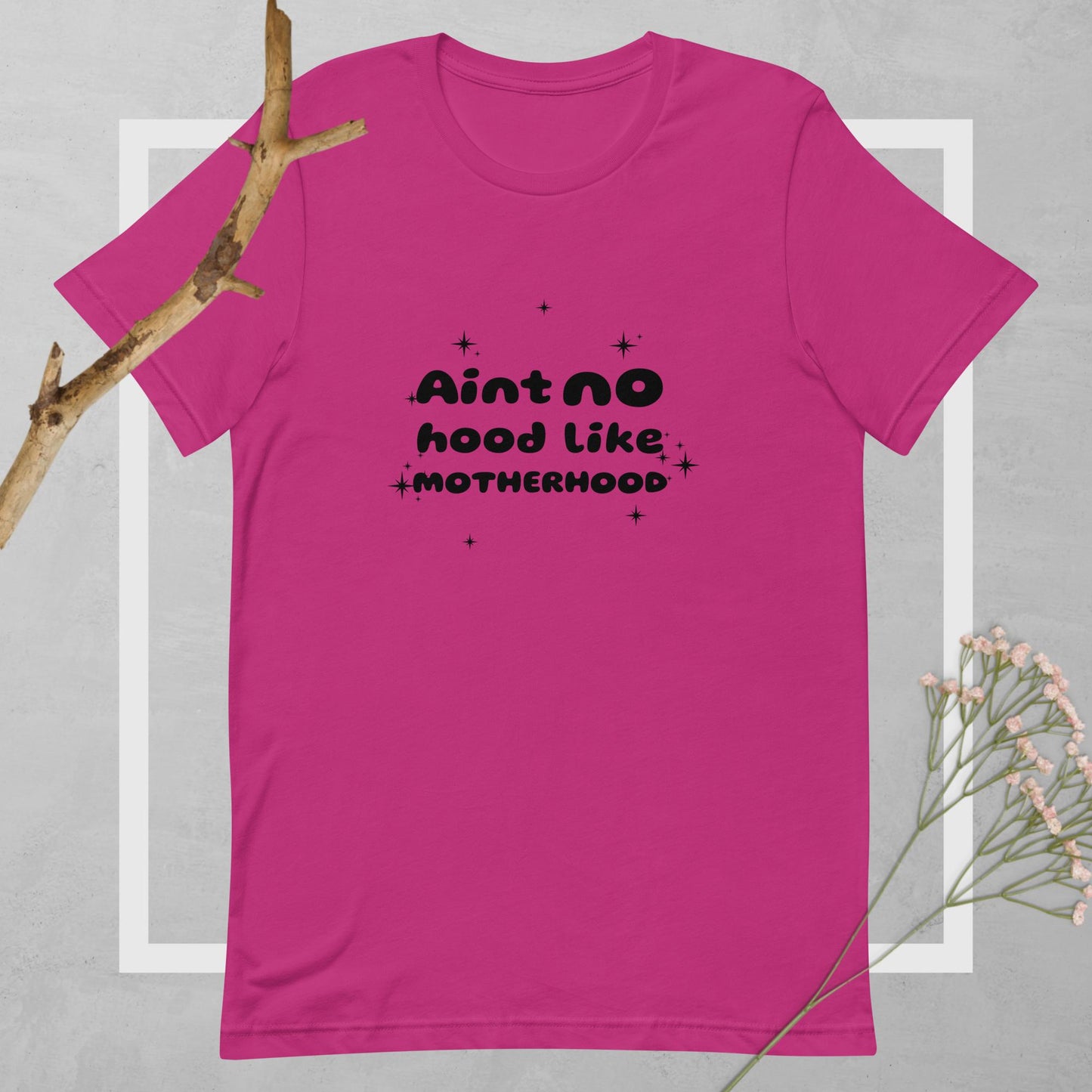 Aint No Hood like Motherhood Unisex t-shirt