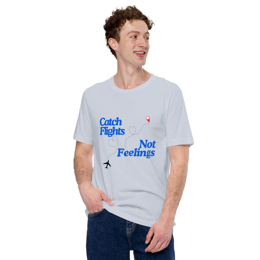 Catch Flights Not Fellings T-Shirt