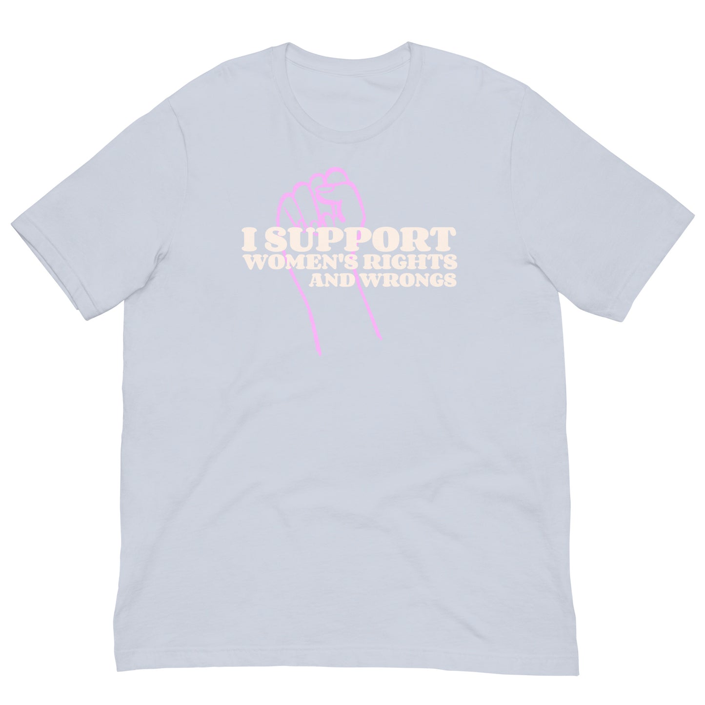 I support women's rights and wrongs T shirt (Evelyn's line)