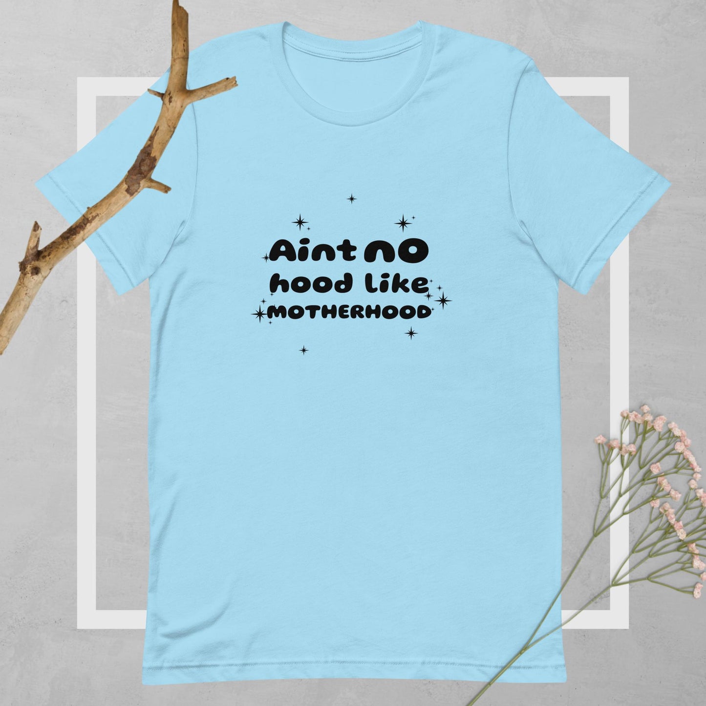 Aint No Hood like Motherhood Unisex t-shirt