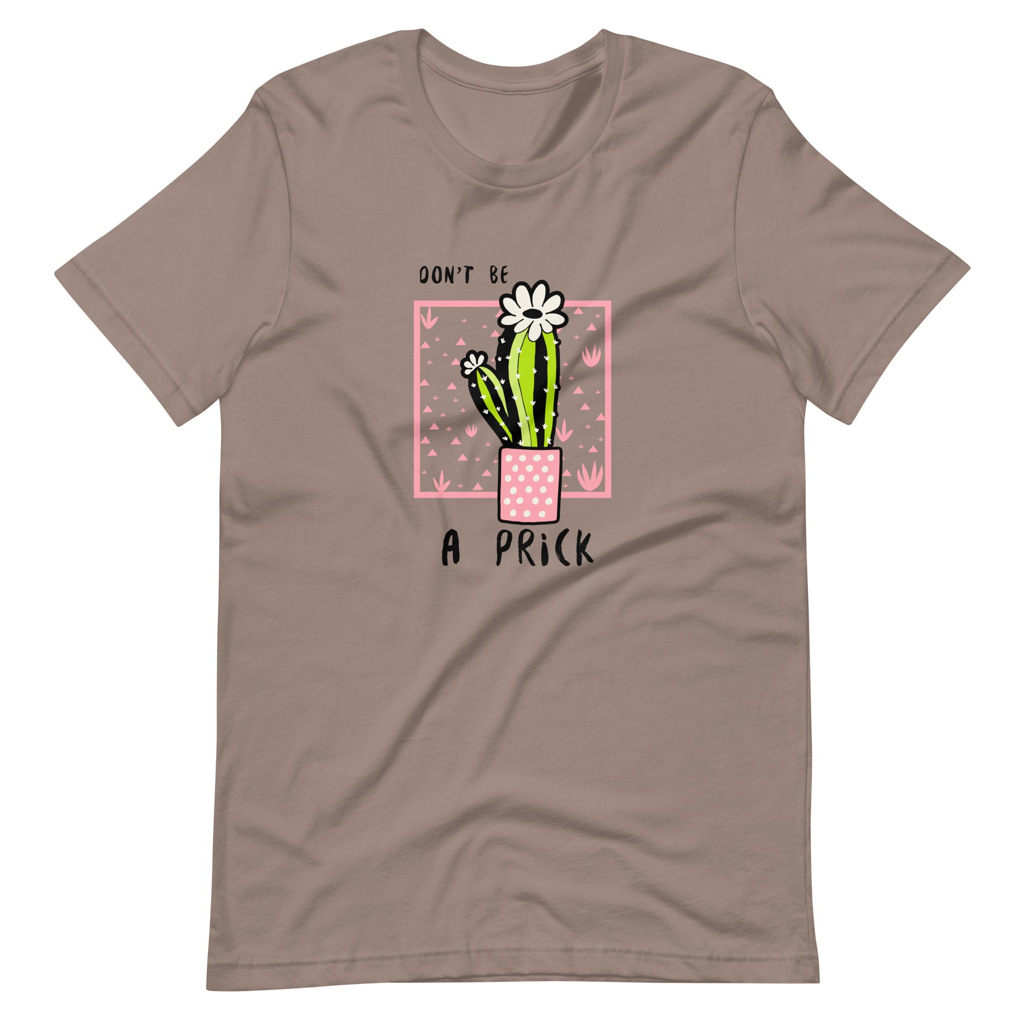 Don't be a PRICK (Cactus) Unisex t-shirt
