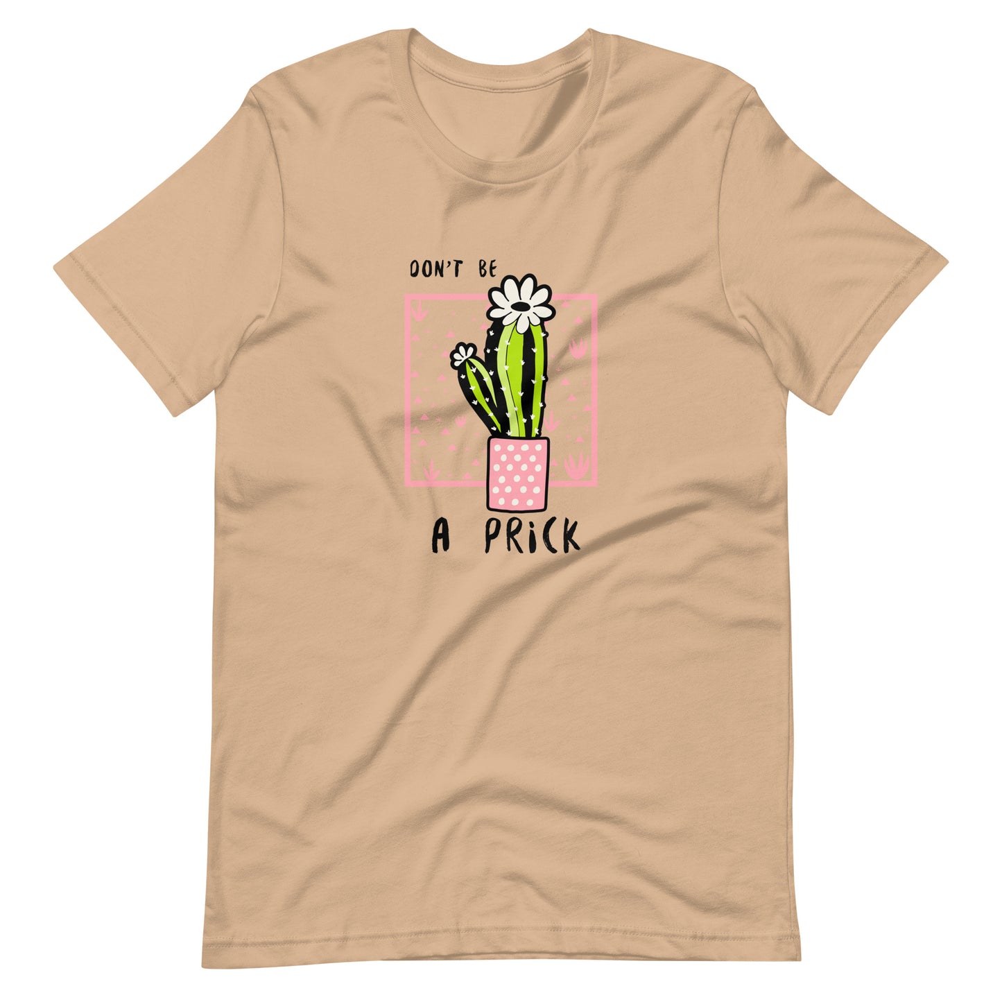 Don't be a PRICK (Cactus) Unisex t-shirt