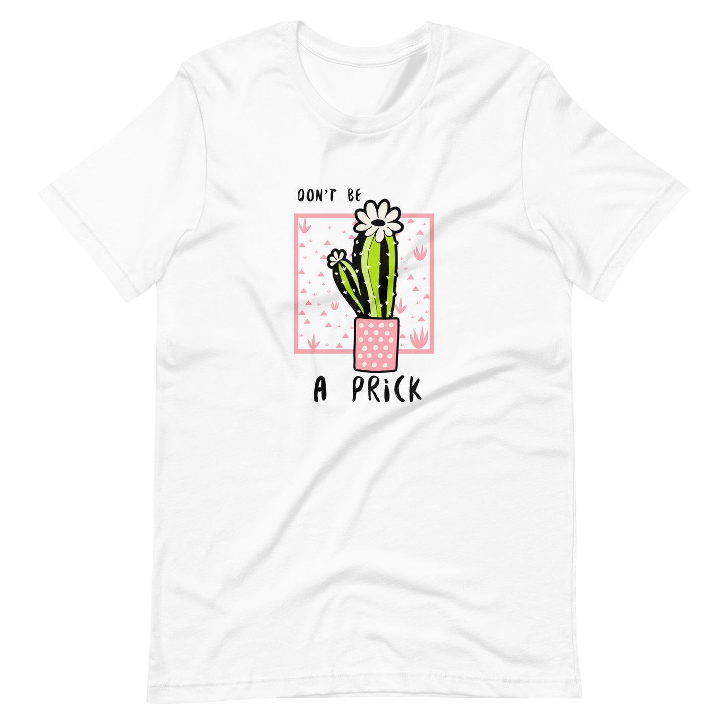 Don't be a PRICK (Cactus) Unisex t-shirt