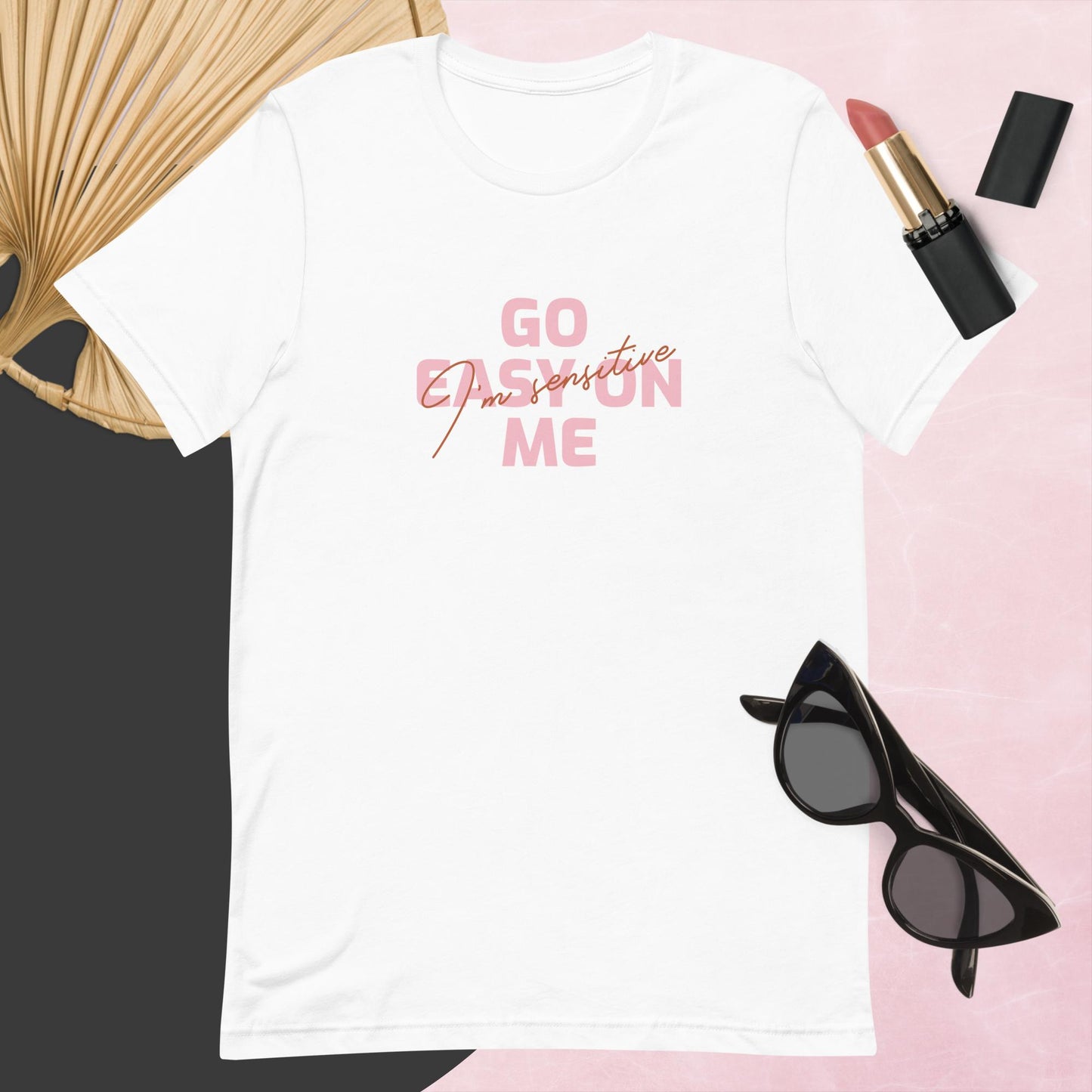 Go easy on me (I'm sensitive) T-shirt