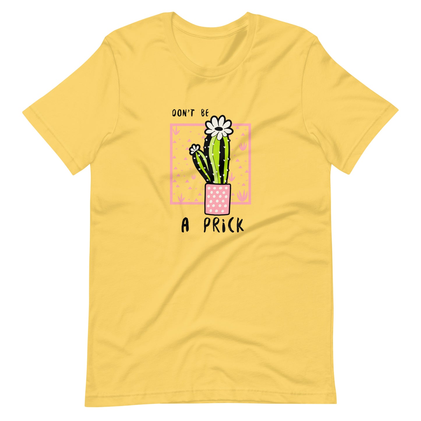 Don't be a PRICK (Cactus) Unisex t-shirt